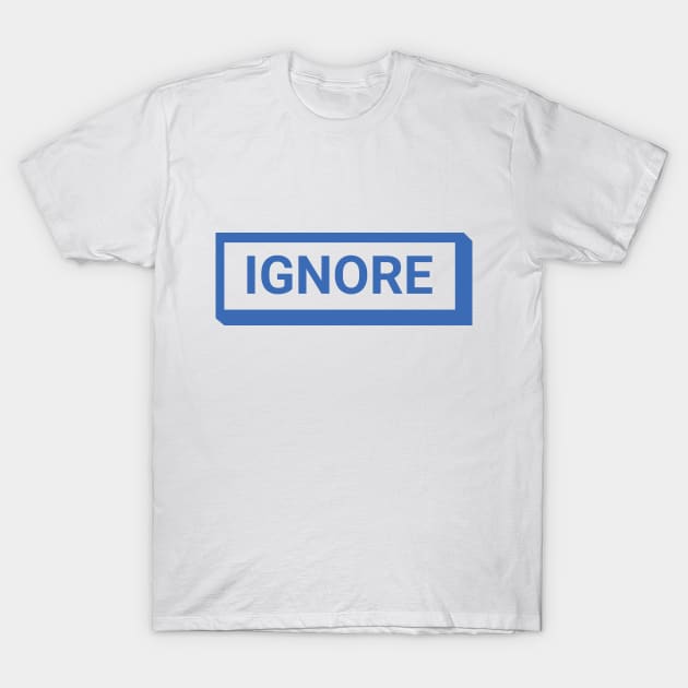 Ignore UI Style Button T-Shirt by RedYolk